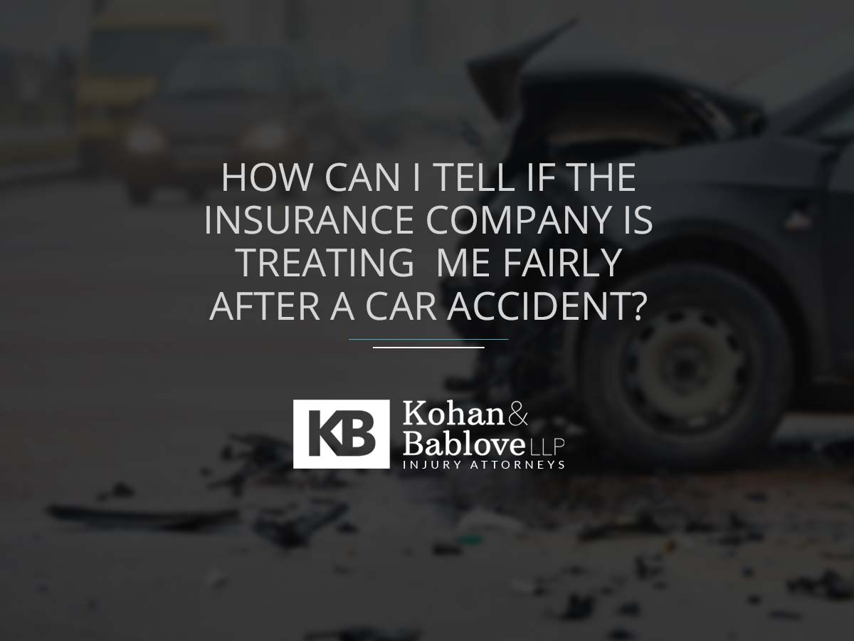 How Can I Tell if the Insurance Company Is Treating Me Fairly After a Car Accident? | Kohan & Bablove, LLP