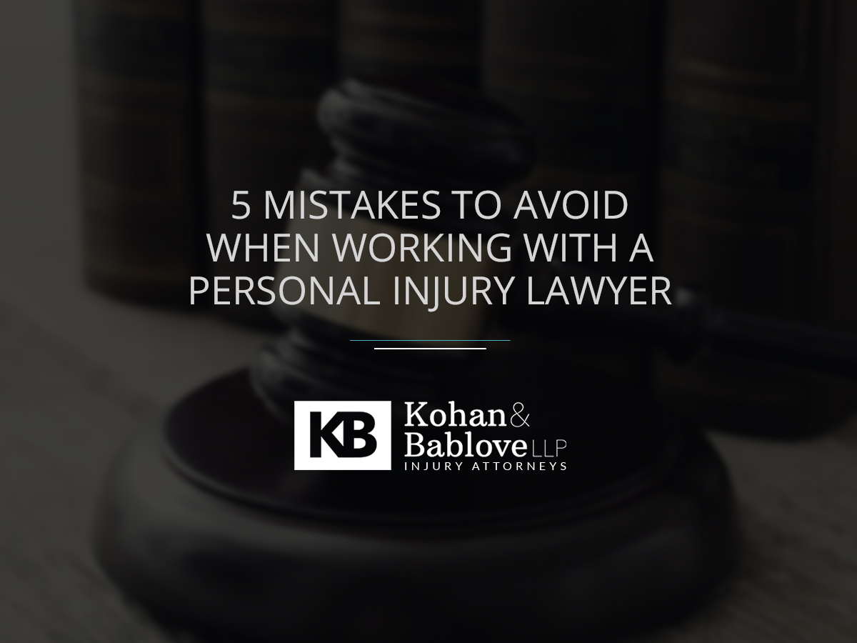 Mistakes to Avoid When Working with a Personal Injury Lawyer | Kohan & Bablove Injury Attorneys